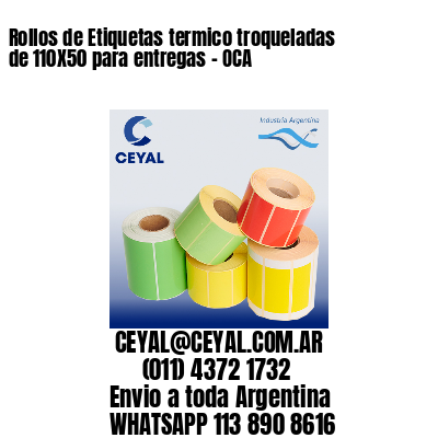 Rollos de Etiquetas termico troqueladas de 110X50 para entregas – OCA