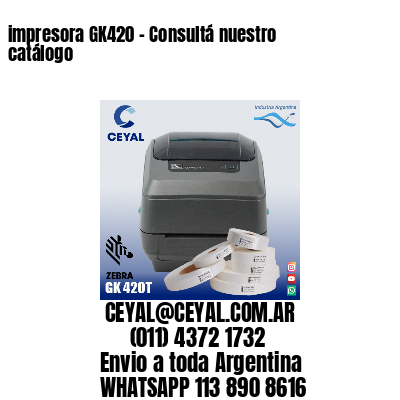 impresora GK420 – Consultá nuestro catálogo