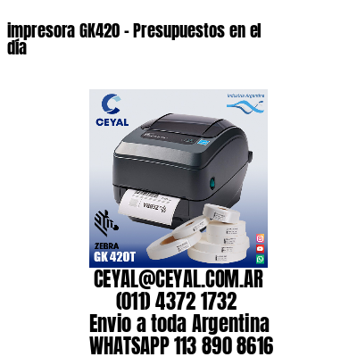 impresora GK420 – Presupuestos en el día