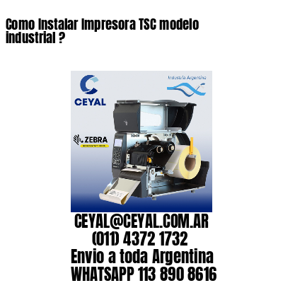 Como Instalar Impresora TSC modelo industrial ?