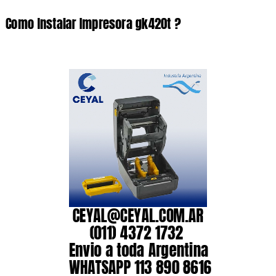 Como Instalar Impresora gk420t ?