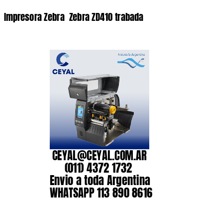 Impresora Zebra  Zebra ZD410 trabada