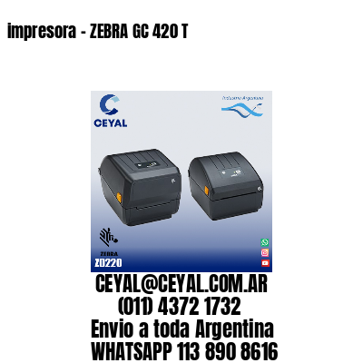 impresora – ZEBRA GC 420 T