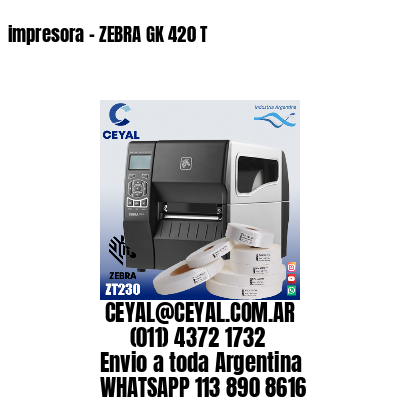 impresora – ZEBRA GK 420 T