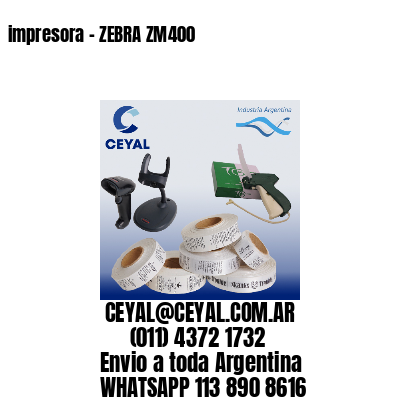 impresora – ZEBRA ZM400