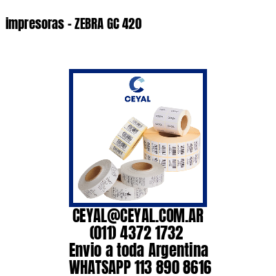 impresoras – ZEBRA GC 420