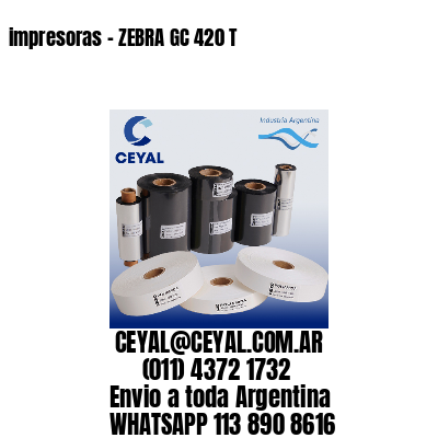 impresoras - ZEBRA GC 420 T