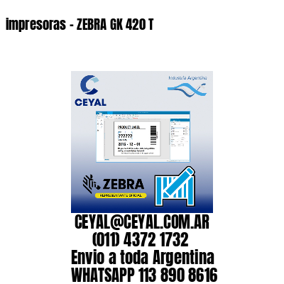 impresoras – ZEBRA GK 420 T