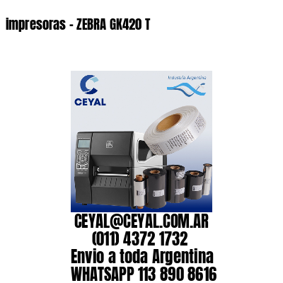 impresoras – ZEBRA GK420 T