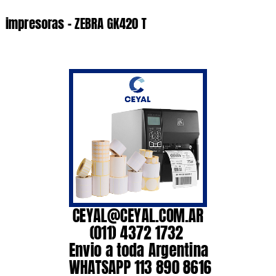 impresoras – ZEBRA GK420 T