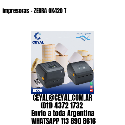 impresoras – ZEBRA GK420 T