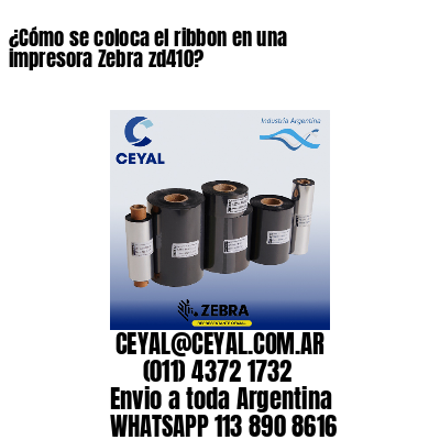 ¿Cómo se coloca el ribbon en una impresora Zebra zd410?