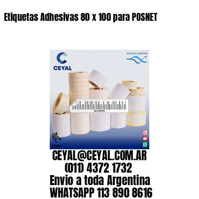 Etiquetas Adhesivas 80 x 100 para POSNET