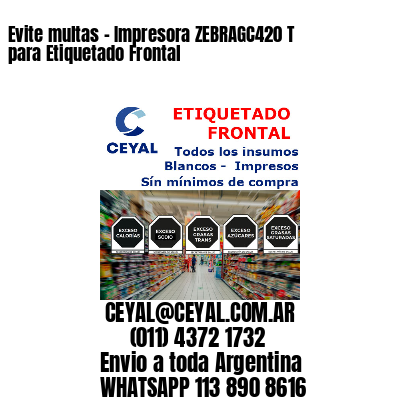 Evite multas - Impresora ZEBRAGC420 T para Etiquetado Frontal