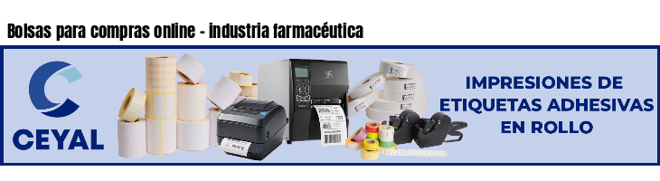 Bolsas para compras online - industria farmacéutica