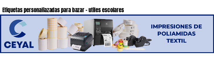 Etiquetas personaliazadas para bazar - utiles escolares