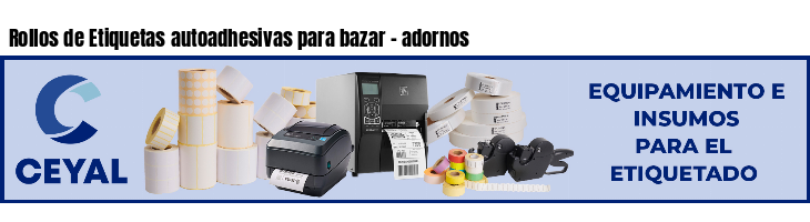 Rollos de Etiquetas autoadhesivas para bazar - adornos