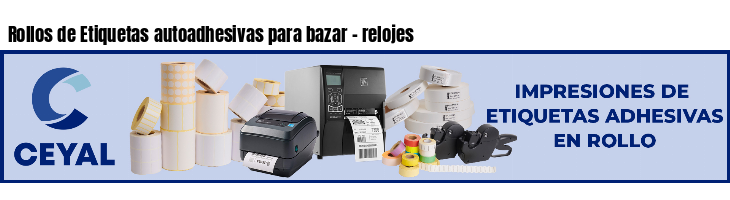 Rollos de Etiquetas autoadhesivas para bazar - relojes