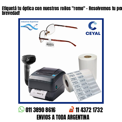 Etiquetá tu óptica con nuestros rollos «remo» – Resolvemos tu pedido a la brevedad!