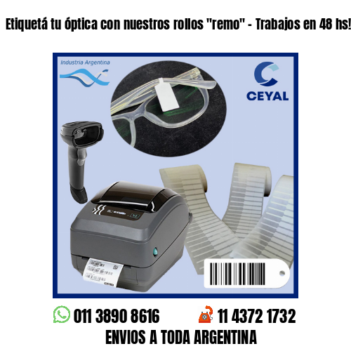 Etiquetá tu óptica con nuestros rollos «remo» – Trabajos en 48 hs!