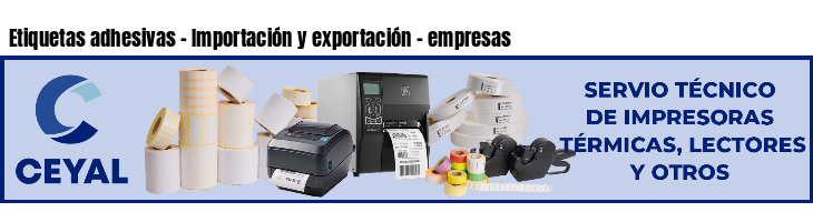 Etiquetas adhesivas - Importación y exportación - empresas