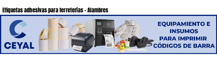 Etiquetas adhesivas para ferreterías - Alambres