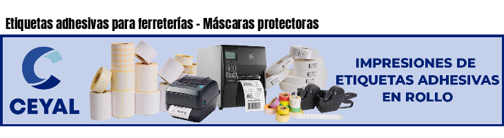 Etiquetas adhesivas para ferreterías - Máscaras protectoras