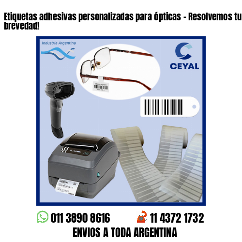 Etiquetas adhesivas personalizadas para ópticas – Resolvemos tu pedido a la brevedad!