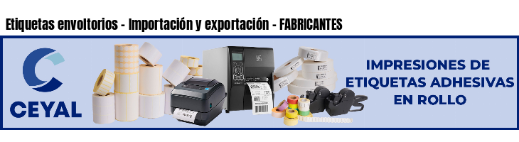 Etiquetas envoltorios - Importación y exportación - FABRICANTES