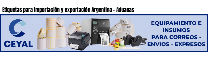Etiquetas para importación y exportación Argentina - Aduanas
