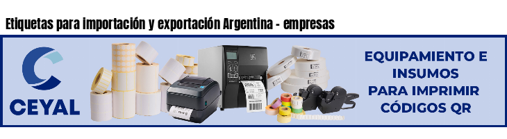 Etiquetas para importación y exportación Argentina - empresas