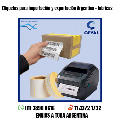 Etiquetas para importación y exportación Argentina - fabricas
