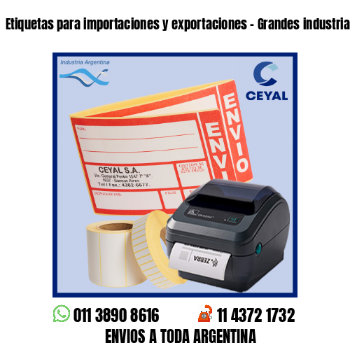 Etiquetas para importaciones y exportaciones – Grandes industrias