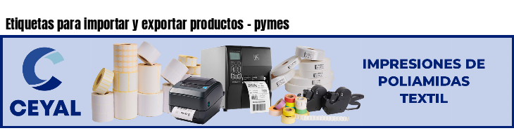 Etiquetas para importar y exportar productos - pymes