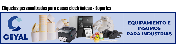 Etiquetas personalizadas para casas electrónicas - Soportes