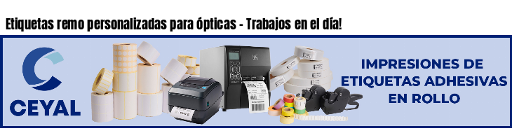 Etiquetas remo personalizadas para ópticas - Trabajos en el día!