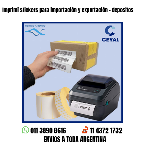Imprimí stickers para importación y exportación – depositos