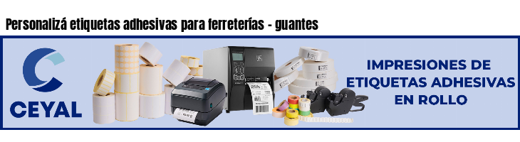Personalizá etiquetas adhesivas para ferreterías - guantes