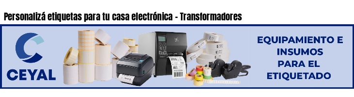 Personalizá etiquetas para tu casa electrónica - Transformadores