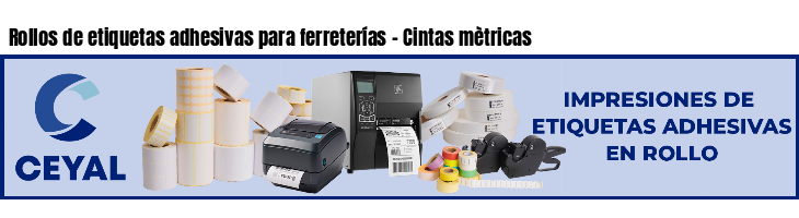 Rollos de etiquetas adhesivas para ferreterías - Cintas mètricas