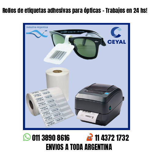 Rollos de etiquetas adhesivas para ópticas – Trabajos en 24 hs!