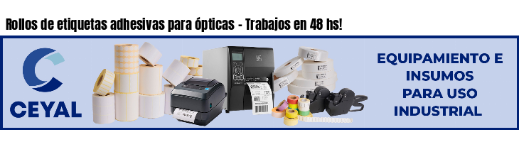 Rollos de etiquetas adhesivas para ópticas - Trabajos en 48 hs!