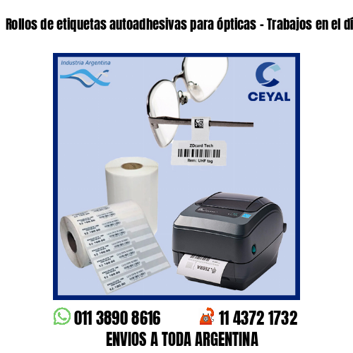 Rollos de etiquetas autoadhesivas para ópticas – Trabajos en el día!