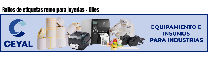 Rollos de etiquetas remo para joyerías - Dijes