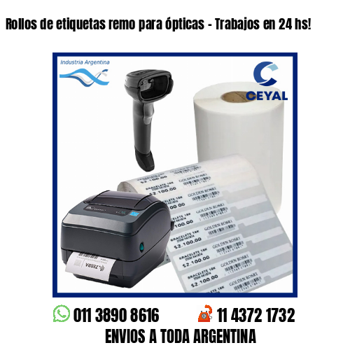 Rollos de etiquetas remo para ópticas – Trabajos en 24 hs!