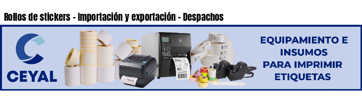 Rollos de stickers - Importación y exportación - Despachos