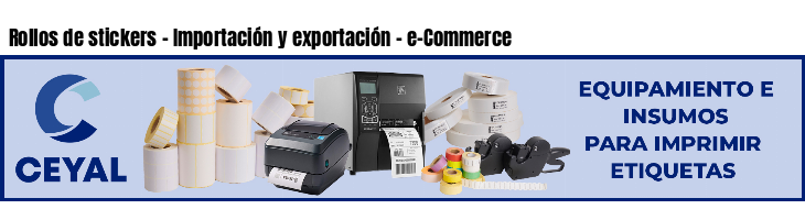 Rollos de stickers - Importación y exportación - e-Commerce