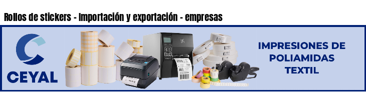 Rollos de stickers - Importación y exportación - empresas