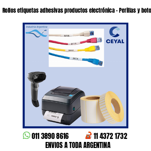 Rollos etiquetas adhesivas productos electrónica – Perillas y botoneras