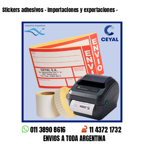 Stickers adhesivos – Importaciones y exportaciones –